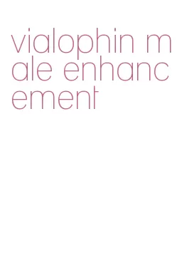 vialophin male enhancement