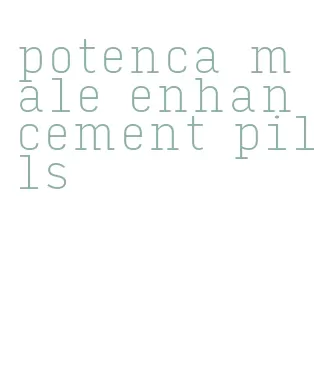 potenca male enhancement pills