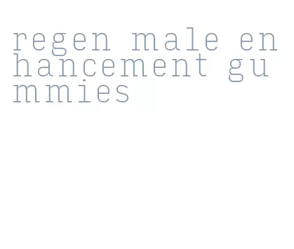 regen male enhancement gummies