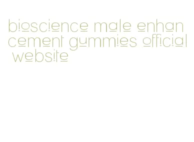 bioscience male enhancement gummies official website