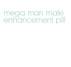 mega man male enhancement pill