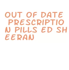 out of date prescription pills ed sheeran