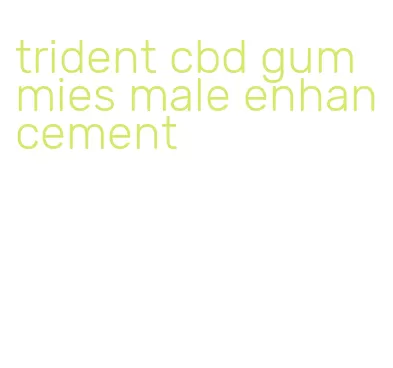 trident cbd gummies male enhancement