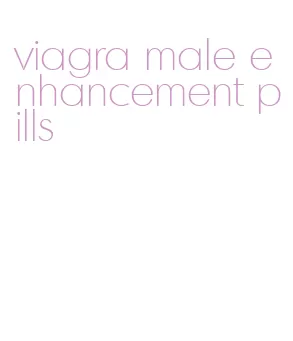 viagra male enhancement pills