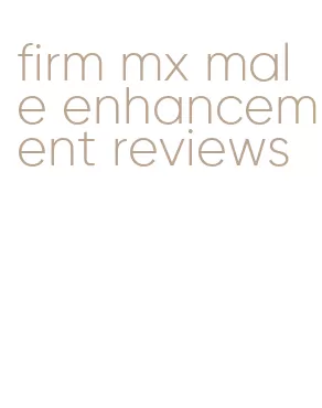 firm mx male enhancement reviews