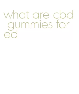 what are cbd gummies for ed