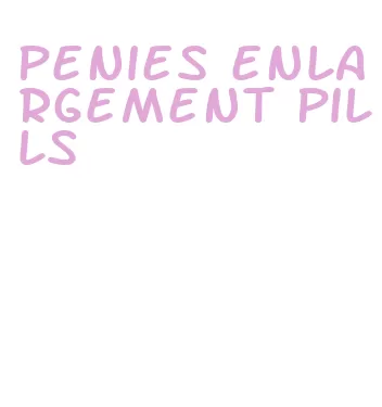 penies enlargement pills