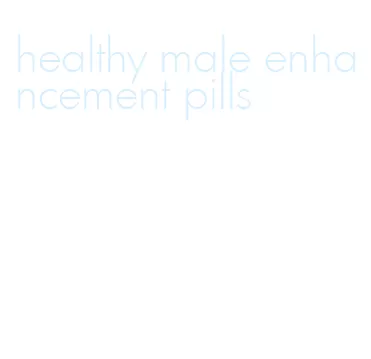 healthy male enhancement pills