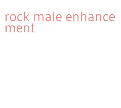 rock male enhancement