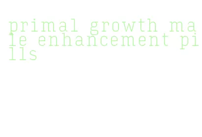 primal growth male enhancement pills