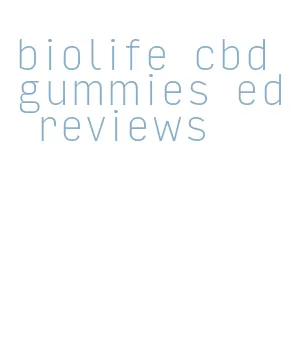 biolife cbd gummies ed reviews