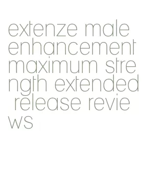 extenze male enhancement maximum strength extended release reviews