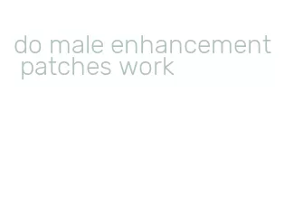 do male enhancement patches work