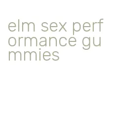 elm sex performance gummies