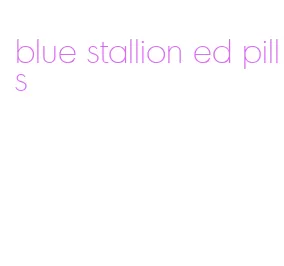 blue stallion ed pills