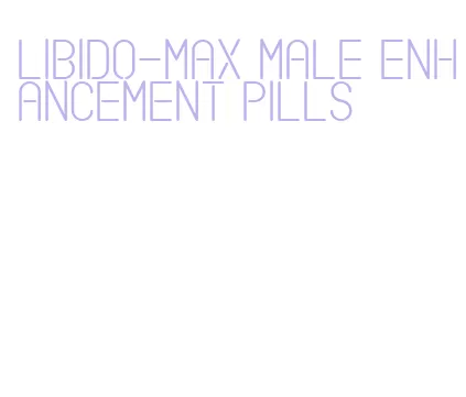 libido-max male enhancement pills