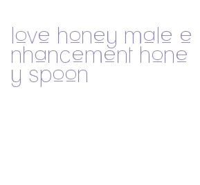 love honey male enhancement honey spoon