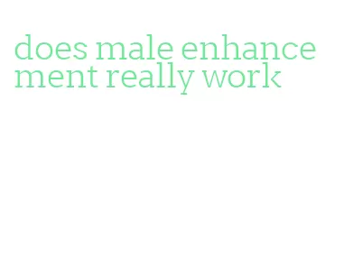 does male enhancement really work