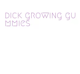 dick growing gummies