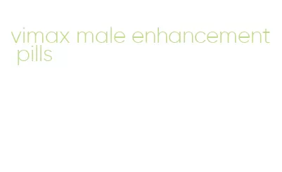 vimax male enhancement pills