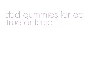 cbd gummies for ed true or false