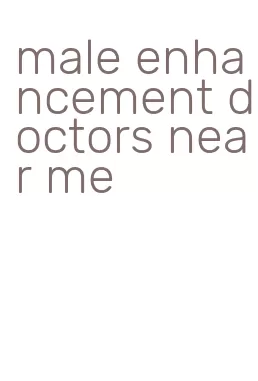 male enhancement doctors near me