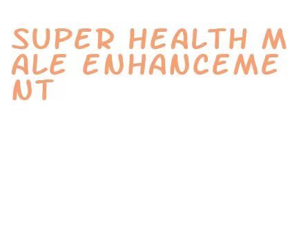 super health male enhancement