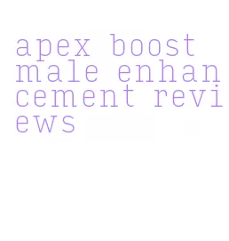 apex boost male enhancement reviews