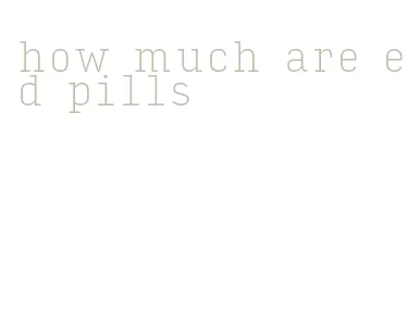 how much are ed pills