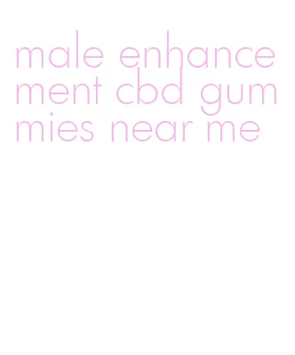 male enhancement cbd gummies near me