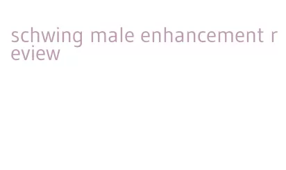 schwing male enhancement review