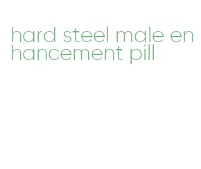 hard steel male enhancement pill