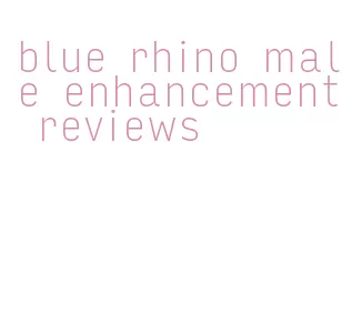 blue rhino male enhancement reviews