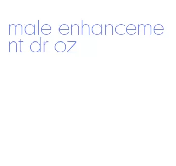 male enhancement dr oz