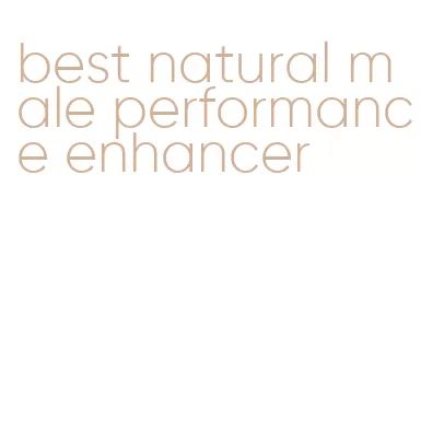 best natural male performance enhancer