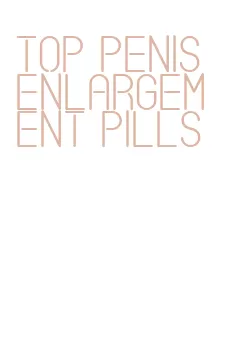 top penis enlargement pills