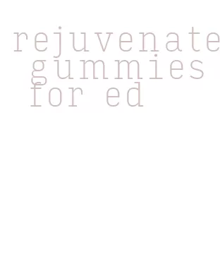 rejuvenate gummies for ed