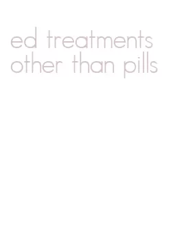 ed treatments other than pills