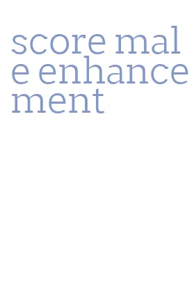 score male enhancement