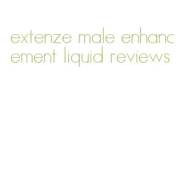 extenze male enhancement liquid reviews