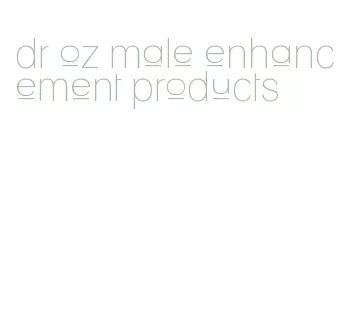 dr oz male enhancement products