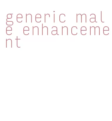 generic male enhancement