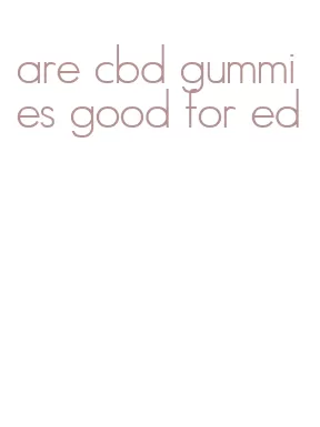 are cbd gummies good for ed