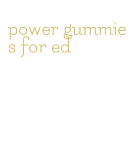 power gummies for ed