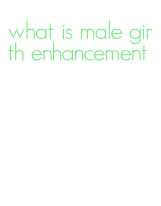 what is male girth enhancement