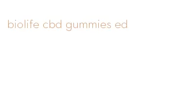 biolife cbd gummies ed