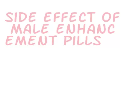 side effect of male enhancement pills