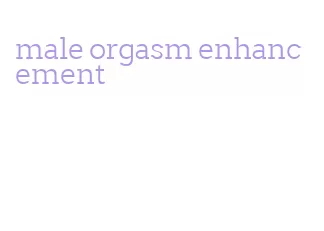 male orgasm enhancement