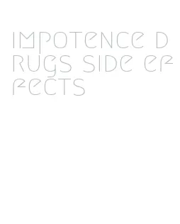 impotence drugs side effects