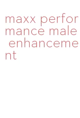 maxx performance male enhancement